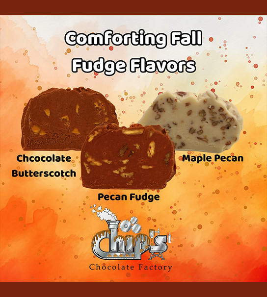 Fall fudge flavors at Chip's Chocolate Factory